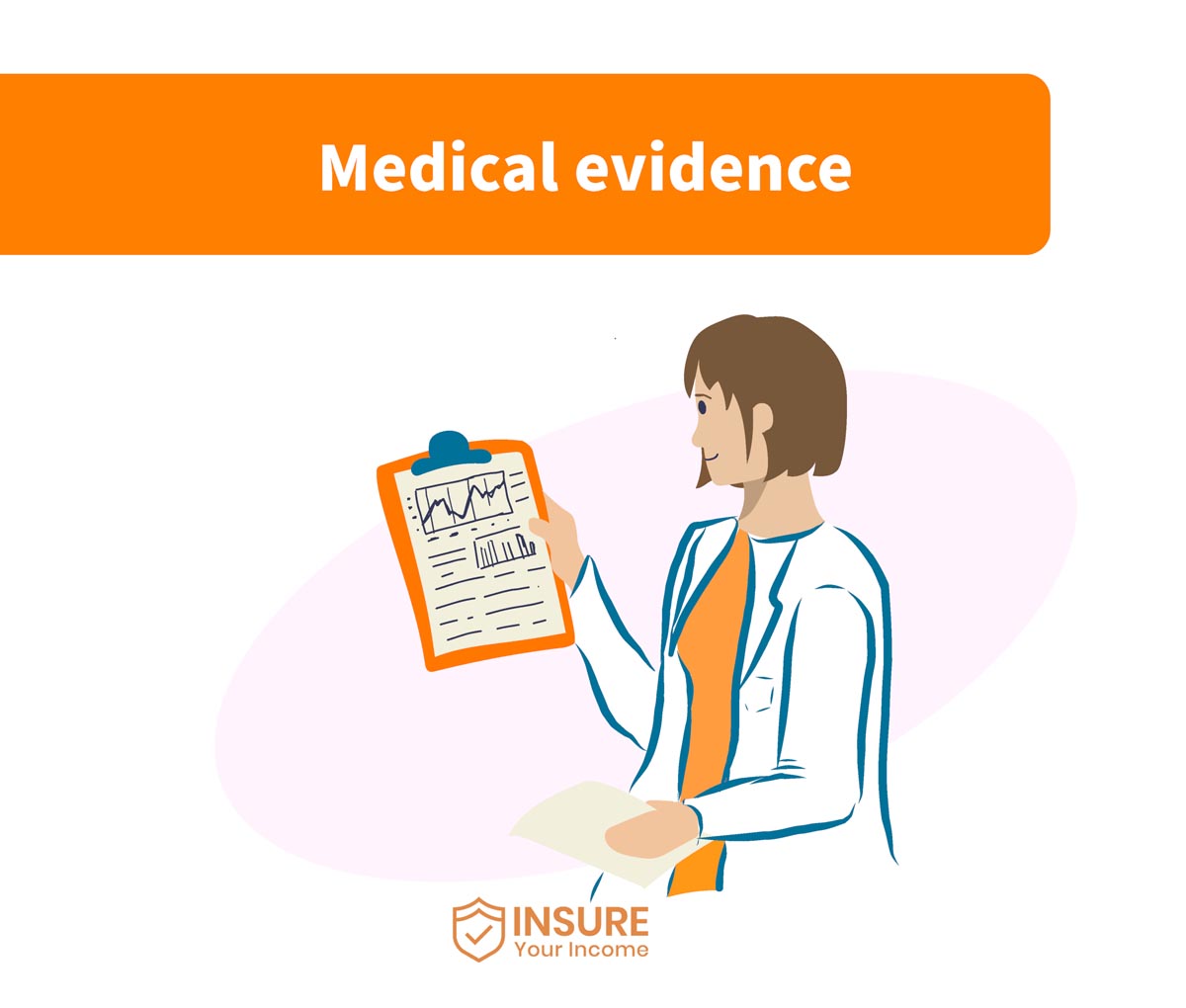 Medical evidence Medical evidence for income protection claim.